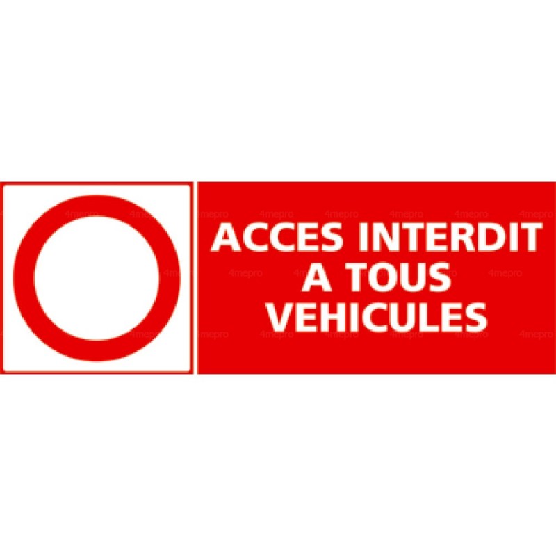 Panneau accès interdit à tous véhicules - 4mepro