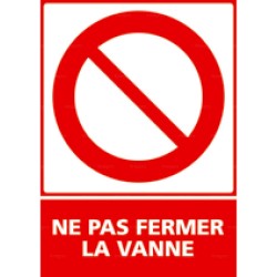 Panneau vertical Ne pas fermer la vanne