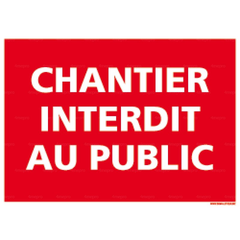 Panneau rectangulaire Chantier interdit au public 3 - 4mepro