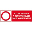 https://www.4mepro.com/28095-medium_default/panneau-acces-interdit-a-tous-vehicules-sauf-ayants-droit.jpg