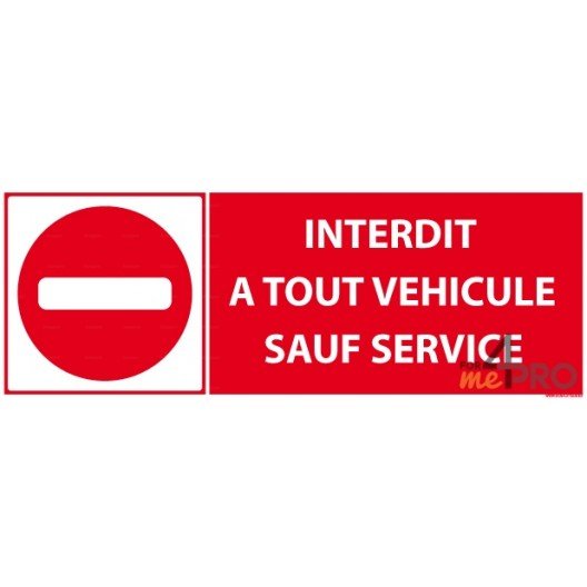 Panneau Interdit à tout véhicule sauf service - 4mepro